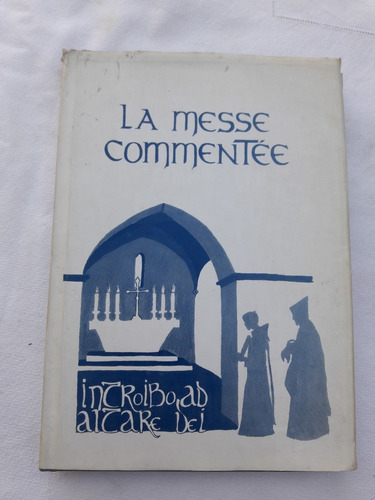Introibo Ad Altare Dei  La Messe Commentee Idioma Frances