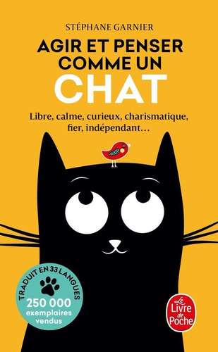 Agir Et Penser Comme Un Chat: Libre, Calme, Curieux, Charismatique, Fier, Indépendant..., De Stephane Garnier., Vol. 1. Editorial Le Livre De Poche, Tapa Rustico, Edición Le Livre De Poche En Francés