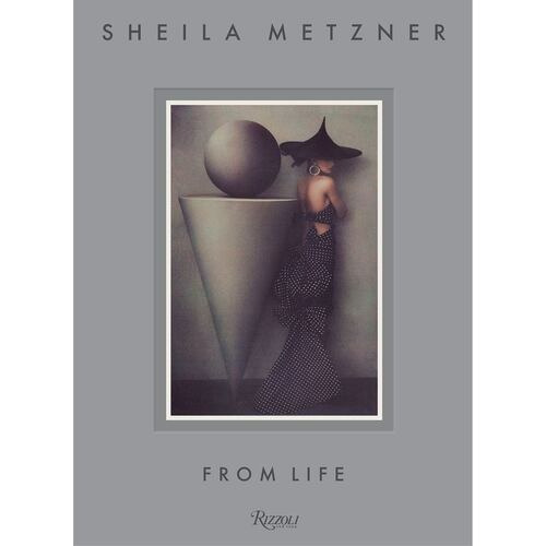 From Life - Sheila Metzner - Rizzoli New York