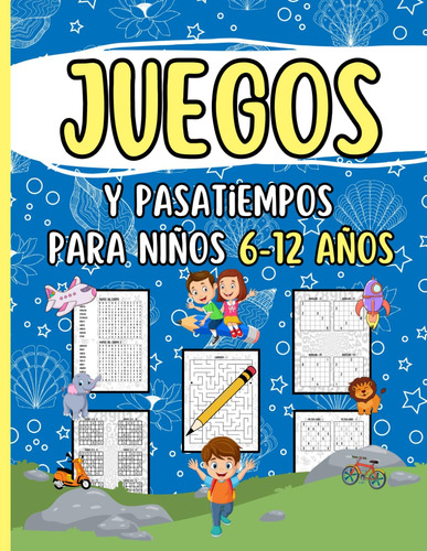 Juegos Y Pasatiempos Para Niños 6-12 Años: 150 Rompeca 71xxd