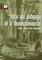 Comprar Hacia Una Pedagogía De La Desneocolonización Luis Bigot Yf 