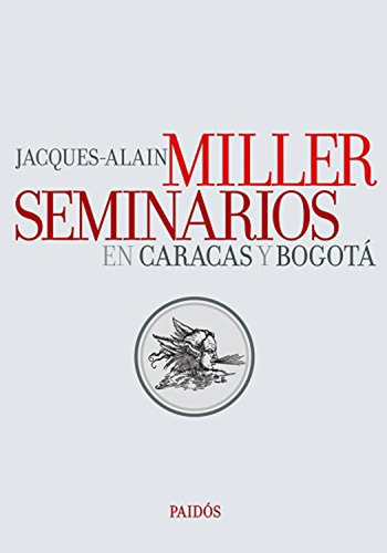 Seminarios En Caracas Y Bogota / Jacques-alain Miller