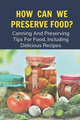 Libro How Can We Preserve Food? : Canning And Preserving ...