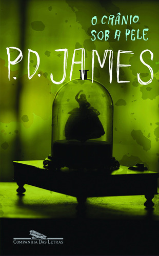 O crânio sob a pele, de James, P. D.. Série Coleção Policial Editora Schwarcz SA, capa mole em português, 2010