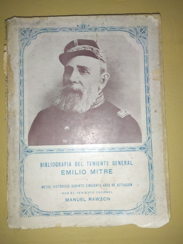 Bibliografías Del Teniente Gral Emilio Mitre- Manuel Rawson