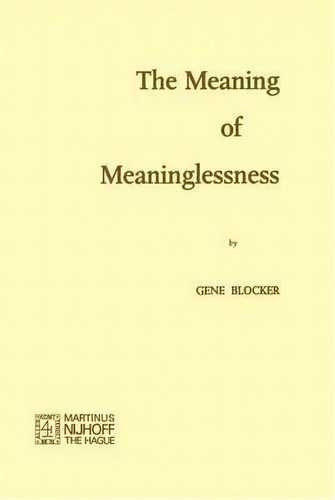 The Meaning Of Meaninglessness, De G. Blocker. Editorial Springer, Tapa Blanda En Inglés