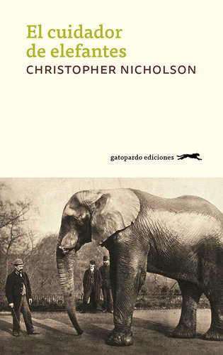 El Cuidador De Elefantes, De Nicholson, Christopher. Editorial Gatopardo Ediciones, Tapa Blanda En Español