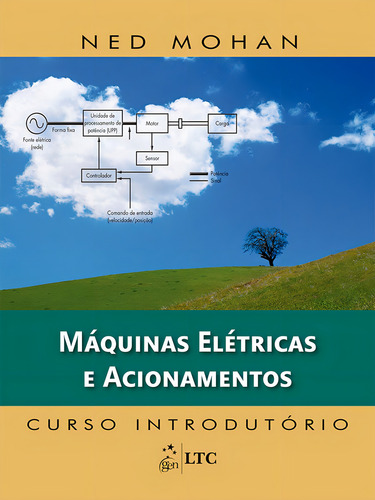 Máquinas Elétricas e Acionamentos - Curso Introdutório, de Mohan, Ned. Editorial LTC - Livros Técnicos e Científicos Editora Ltda., capa mole em português, 2015