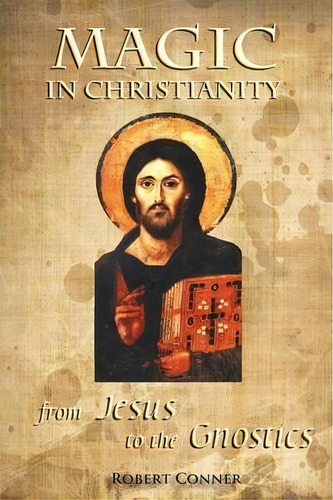 Magic In Christianity: From Jesus To Gnosticism, De Robert Ner. Editorial Mandrake Of Oxford, Tapa Blanda En Inglés