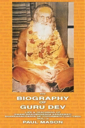 The Biography Of Guru Dev: Life And Teachings Of Swami Brahmananda Saraswati, Shankaracharya Of J..., De Paul Mason. Editorial Premanand, Tapa Blanda En Inglés