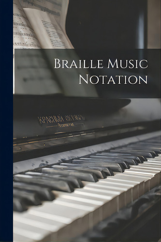 Braille Music Notation, De Anonymous. Editorial Hassell Street Pr, Tapa Blanda En Inglés