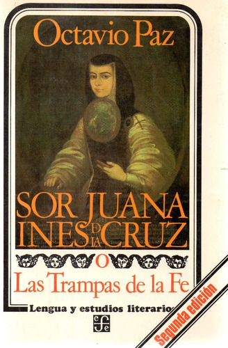 E1 Sor Juana I. De La Cruz/las Trampas De La Fe-octavio Paz