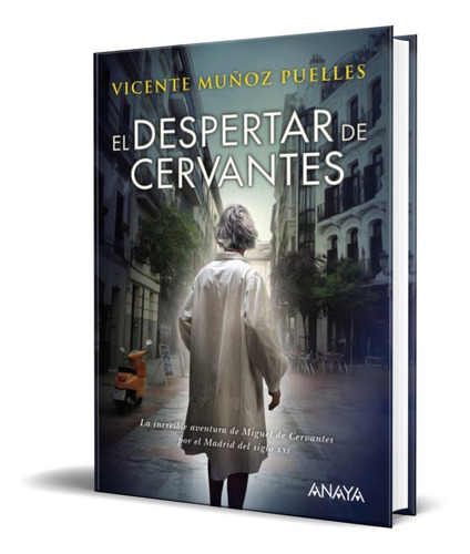 EL DESPERTAR DE CERVANTES, de Vicente Muñóz Puelles. Editorial ANAYA, tapa blanda en español, 2016