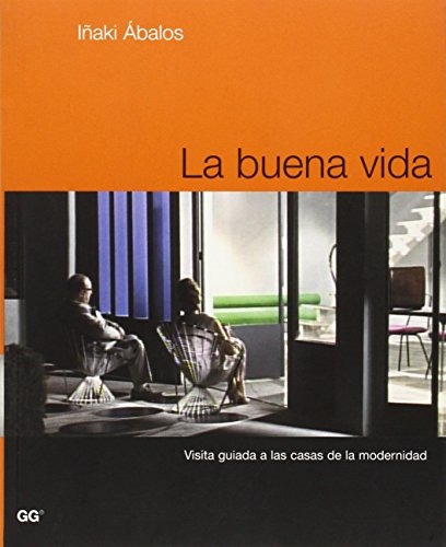 Libro La Buena Vida. Visita Guiada A Las Casas De La Moderni