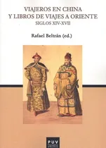 Comprar Viajeros En China Y Libros De Viajes A Oriente, De Rafael Beltrán. Editorial Publicaciones Universidad De Valencia En Español