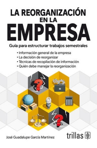 La Reorganizacion En La Empresa, De Garcia Martinez,  Jose G.. Editorial Trillas, Tapa Blanda En Español