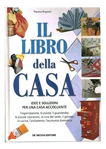 El Libro De La Casa, De Patrizia Rognoni. Editorial De Vecchi, Tapa Dura, Edición 1 En Español, 2004