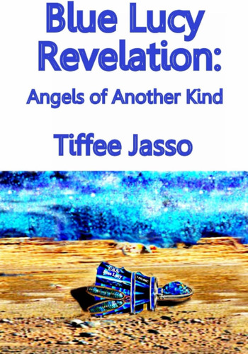 Libro:  Blue Lucy Revelation: Angels Of Another Kind