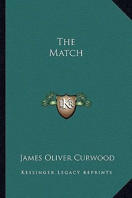 Libro The Match - James Oliver Curwood