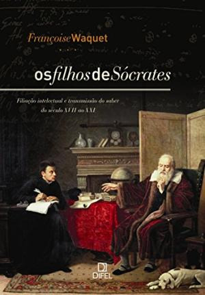 Livro Os Filhos De Socrates - Françoise Waquet [2010]