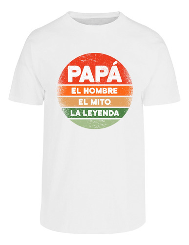Playera Día Del Padre -papá, Hombre, Mito, Leyenda - Vintage