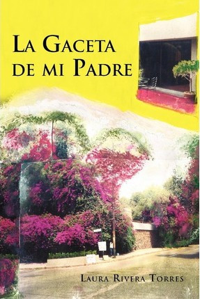 Libro La Gaceta De Mi Padre - Laura Rivera Torres