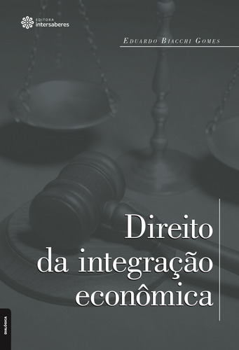 Direito da integração econômica, de Gomes, Eduardo Biacchi. Editorial Editora Intersaberes Ltda., capa mole em português, 2015