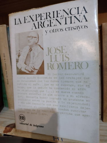 * La Experiencia Argentina Y Otros Ensayos. Jose Luis Romero