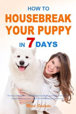 Libro How To Housebreak Your Puppy In 7 Days : The Puppy ...