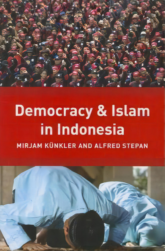 Democracy And Islam In Indonesia, De Mirjam Kã¼nkler. Editorial Columbia University Press, Tapa Blanda En Inglés