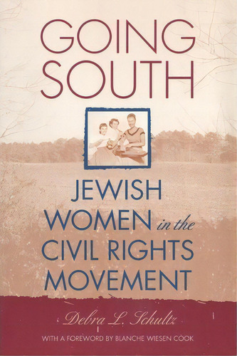 Going South : Jewish Women In The Civil Rights Movement, De Debra L. Schultz. Editorial New York University Press, Tapa Blanda En Inglés