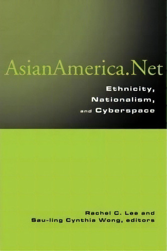 Asian America : Ethnicity, Nationalism, And Cyberspace, De Rachel C. Lee. Editorial Taylor & Francis Ltd En Inglés