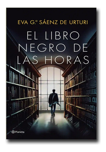 El Libro Negro De Las Horas  Eva García Sáenz De Urturi 