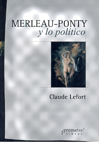 Merleau-ponty Y Lo Politico - Lefort Claude