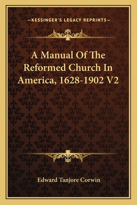 Libro A Manual Of The Reformed Church In America, 1628-19...