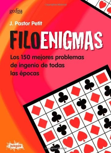 FILOENIGMAS: LOS 150 MEJORES PROBLEMAS DE INGENIO DE TODAS LAS EPOCAS, de PETIT, PASTOR. N/a, vol. Volumen Unico. Editorial Gedisa, tapa blanda, edición 1 en español, 2008