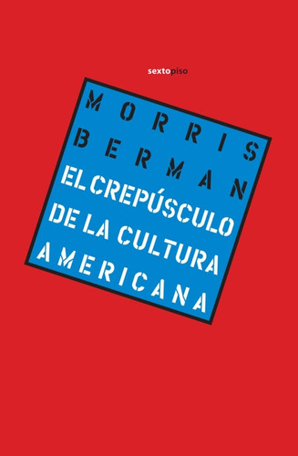 Libro El Crepãºsculo De La Cultura Americana - Berman, Mo...