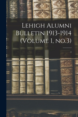 Libro Lehigh Alumni Bulletin 1913-1914 (volume 1, No.3); ...