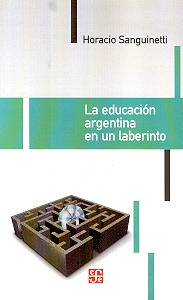 La Educacion Argentina En Un Laberinto - Sanguinetti Horacio