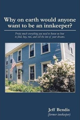 Libro Why On Earth Would Anyone Want To Be An Innkeeper? ...