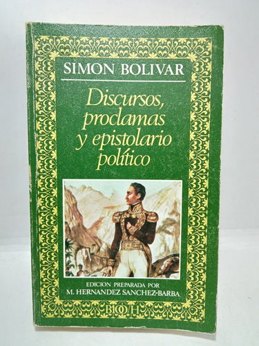 Discursos, Proclamas Y Epistolario Político - Simón Bolívar