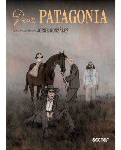 Dear Patagonia (novela Grafica) - Jorge Gonzalez