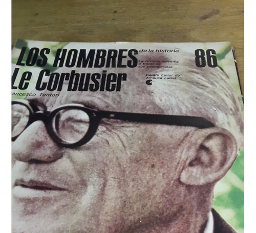 Los Hombres De La Historia 86 Le Corbusier Francesco Tentori