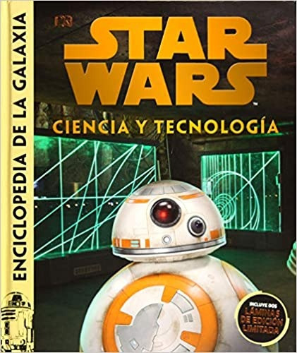Star Wars. Ciencia Y Tecnología. Enciclopedia De La Galaxia 