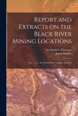 Libro Report And Extracts On The Black River Mining Locat...