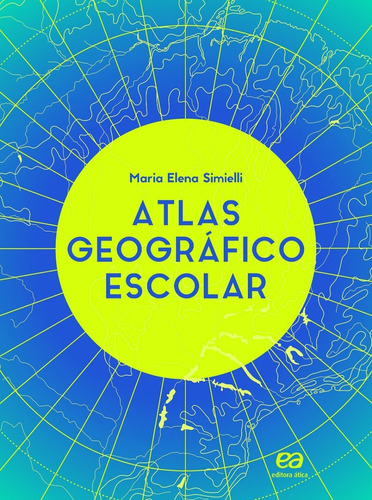 Atlas Geográfico Escolar - Maria Elena Simielli