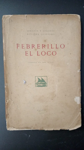 Febrerillo El Loco - Serafin Y Joaquin Álvarez Quintero