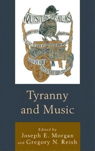 Tyranny And Music, De Joseph E. Morgan. Editorial Lexington Books, Tapa Dura En Inglés