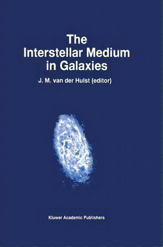 The Interstellar Medium In Galaxies, De J.m. Van Der Hulst. Editorial Springer Verlag New York Inc, Tapa Blanda En Inglés