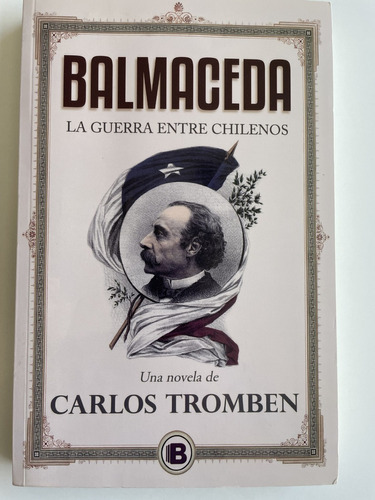  Balmaceda La Guerra Entre Chilenos  De Carlos Tromben